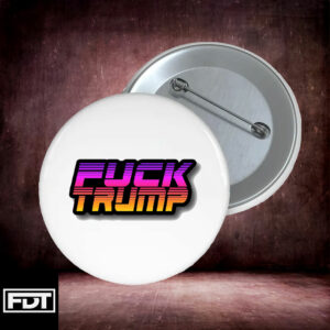 Fuck Trump Button Retro Style