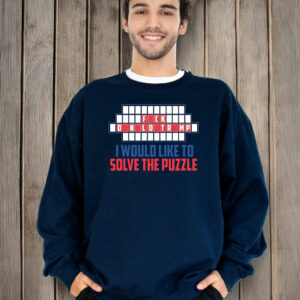 Fuck Trump I Would Like To Solve The Puzzle T-Shirt Anti Trump