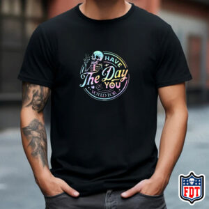Have The Day You Voted For T-Shirt FDT