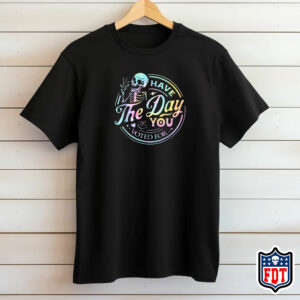 Have The Day You Voted For T-Shirt FDT