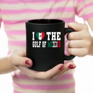 I Love The Gulf Of Mexico Anti Trump Mug