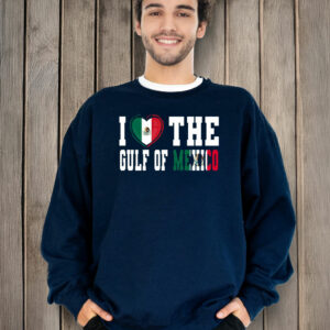 I Love The Gulf Of Mexico Anti Trump T-Shirt