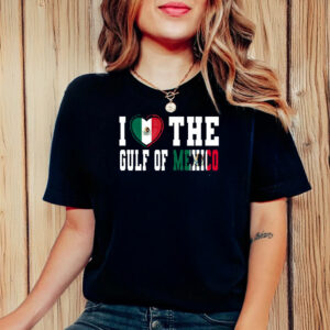 I Love The Gulf Of Mexico Anti Trump T-Shirt