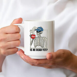 Is He Dead Yet Funny Skeleton Anti Trump Mug