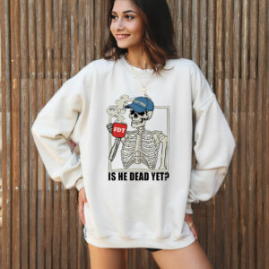 Is He Dead Yet Funny Skeleton Anti Trump T-Shirt