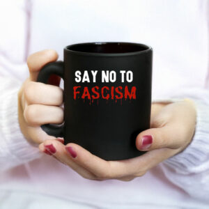 Say No Fascism Anti Trump Mugs