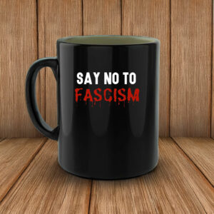 Say No Fascism Anti Trump Mugs
