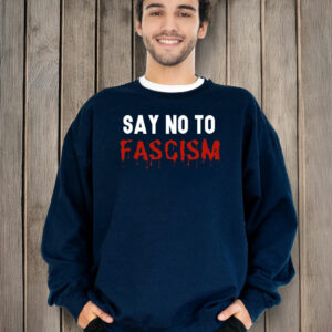 Say No Fascism Anti Trump T-Shirts