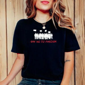 Say No Fascism T-Shirt Anti Trump