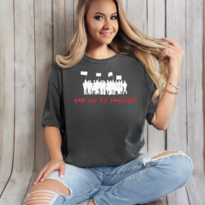 Say No Fascism T-Shirt Anti Trump