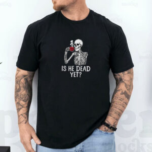 Subtle Anti Trump - FDT Is He Dead Yet T-Shirt