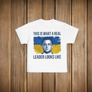 This Is What A Real Leader Looks Like, Volodymyr Zelensky Support Ukraine T-Shirts