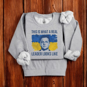 This Is What A Real Leader Looks Like, Volodymyr Zelensky Support Ukraine T-Shirts