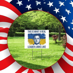This Is What A Real Leader Looks Like, Volodymyr Zelensky Support Ukraine Yard Signs
