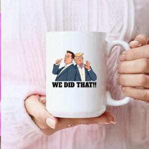 We Did That Anti Trump Elon Anti Racism Mug