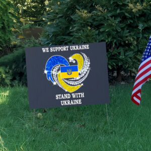 We support Ukraine Stand with Ukraine Yard Signs