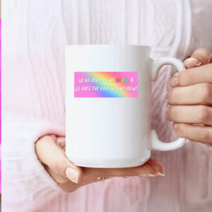 We're Here, We're Queer, and We Hate the Fucking President Pride Merch Mug