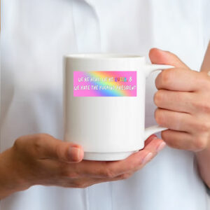 We're Here, We're Queer, and We Hate the Fucking President Pride Merch Mug