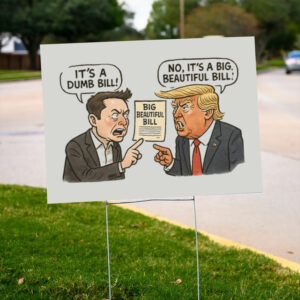 Big-Beautiful-Bill-Funny-Yard-Sign,-Elon-Musk-Doing-Drugs,-Anti-Trumps