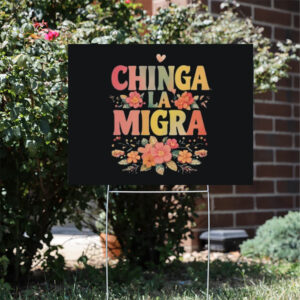 Chinga-La-Migra-Yard-Sign,-Anti-Deportation-us