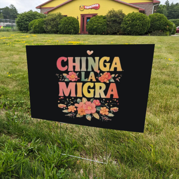 Chinga-La-Migra-Yard-Sign,-Anti-Deportations