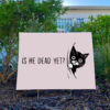Cute-Cat-Is-He-Dead-Yet-Yard-Sign,-Anti-Trump-usa