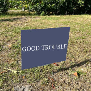 Good-Trouble-Yard-Sign,-John-Lewis-Yard-Sign-us