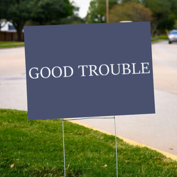 Good-Trouble-Yard-Sign,-John-Lewis-Yard-Signs