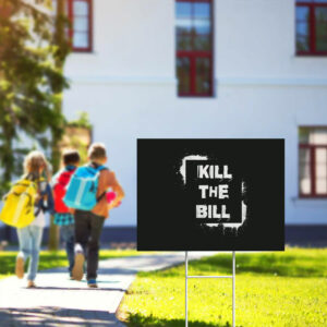 Kill-The-Bill-Yard-Sign,-Anti-Trump,-Political-Bold-Statement