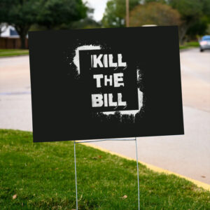 Kill-The-Bill-Yard-Sign,-Anti-Trump,-Political-Bold-Statement-us