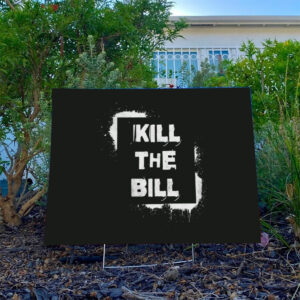 Kill-The-Bill-Yard-Sign,-Anti-Trump,-Political-Bold-Statement-usa