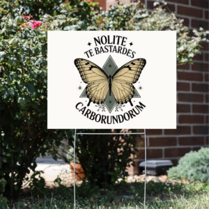 Nolite-Te-Bastardes-Carborundorum,-Don't-let-the-bastards-grind-you-down-Yard-Sign-usa