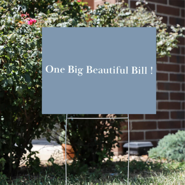 One-Big-Beautiful-Bill-Yard-Sign,-Anti-Trump-Yard-Sign