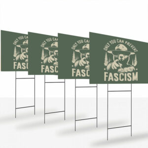 Only-You-Can-Prevent-Fascism-Yard-Sign,-National-Park-Bear-Sign