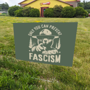 Only-You-Can-Prevent-Fascism-Yard-Sign,-National-Park-Bear-Signs
