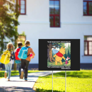 Winnie-The-Pooh-And-Piglet-Is-He-Dead-Yet-Yard-Sign,-Anti-Trump-Sign