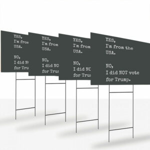 Yes,-I'm-from-the-USA,-No-I-Did-NOT-Vote-for-Trump-Yard-Sign