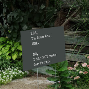 Yes,-I'm-from-the-USA,-No-I-Did-NOT-Vote-for-Trump-Yard-Sign-us