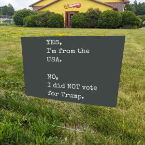 Yes,-I'm-from-the-USA,-No-I-Did-NOT-Vote-for-Trump-Yard-Signs